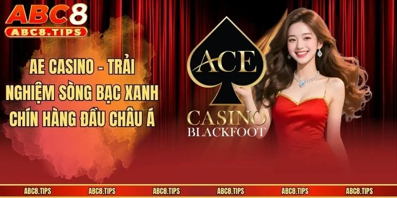 AE Casino - Sân Chơi Giải Trí Thượng Lưu Cho Mọi Bet Thủ