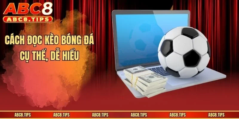 Cách Đọc Kèo Bóng Đá Chuẩn Cho Người Mới Tham Gia Cược 3 Cách đọc kèo bóng đá cụ thể, dễ hiểu