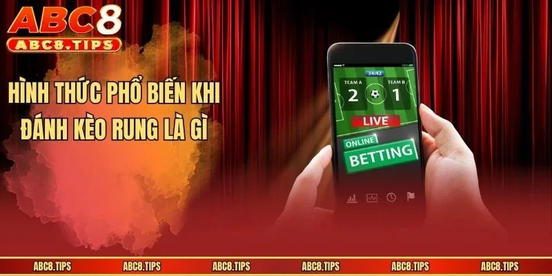 Kèo Rung Là Gì? Giải Nghĩa Và Hướng Dẫn Cách Cược Cực Chuẩn 3 Hình thức phổ biến khi đánh kèo rung là gì