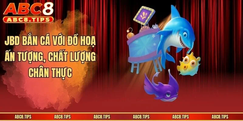 JBD Bắn Cá - Sảnh Giải Trí Đổi Thưởng Ấn Tượng Số 1 ABC8 2 JBD bắn cá với đồ hoạ ấn tượng, chất lượng chân thực