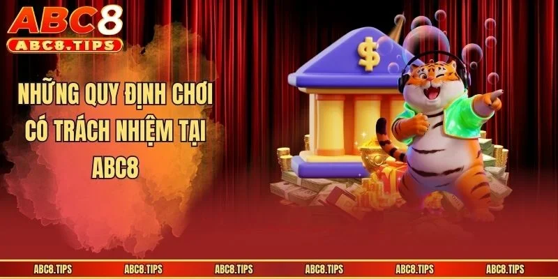 Những quy định chơi có trách nhiệm tại ABC8