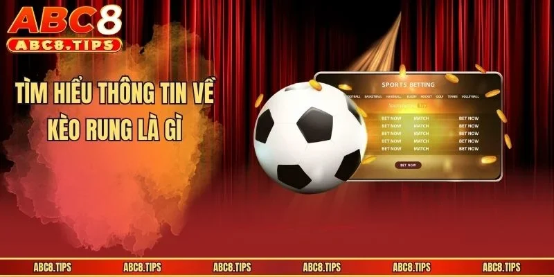 Kèo Rung Là Gì? Giải Nghĩa Và Hướng Dẫn Cách Cược Cực Chuẩn 2 Tìm hiểu thông tin về kèo rung là gì