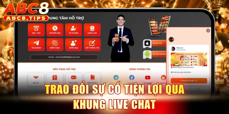 Liên hệ ABC8 2 Trao đổi sự cố tiện lợi qua khung live chat